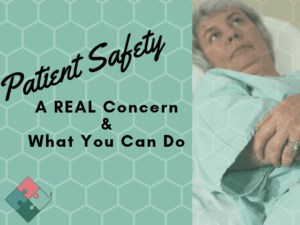 Patient Safety - A Real Concern & What You Can Do