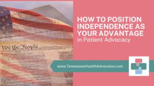 "Learn how to position independence as your competitive advantage in patient advocacy. Discover why premium clients pay more for unrestricted advocacy services."